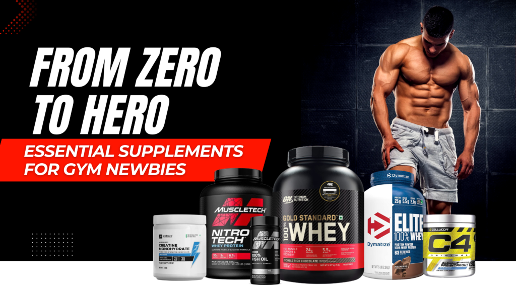 From Zero to Hero Essential Supplements for Gym Newbies