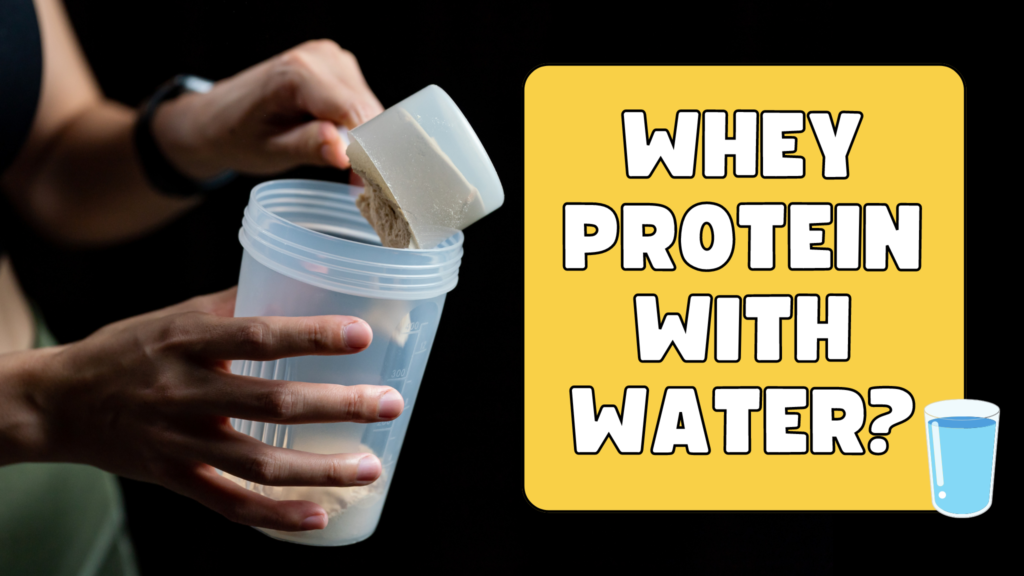 Why Take Whey Protein with Water?