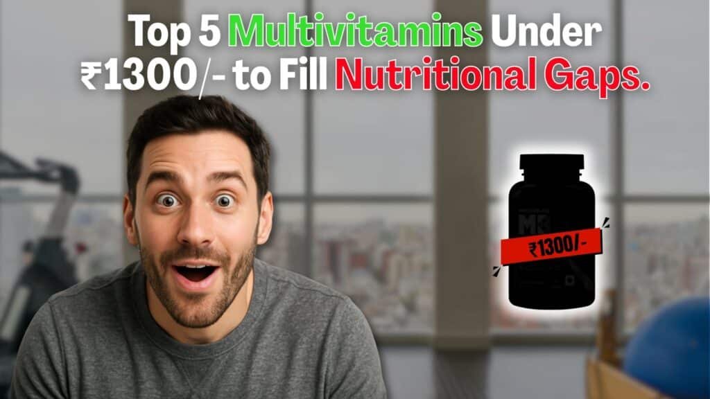 Top 5 Multivitamins Under ₹1300- to Fill Nutritional Gaps