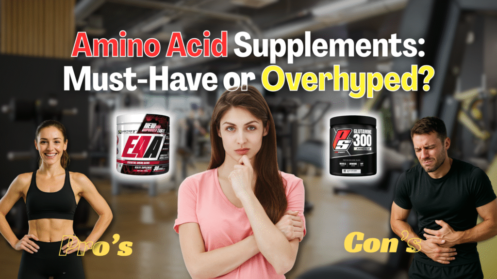 Amino Acid Supplements Must-Have or Overhyped Pros & Cons Inside