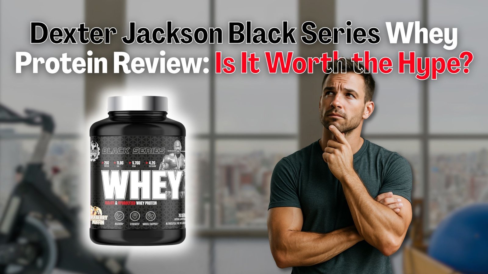 Dexter Jackson Black Series Whey Protein Review Is It Worth the Hype