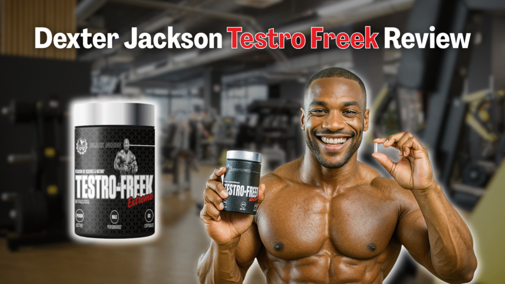 Dexter Jackson Testro Freek Review — Does It Really Boost Testosterone Naturally