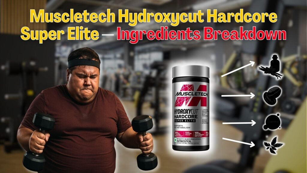 Muscletech Hydroxycut Hardcore Super Elite Works for Fat Loss — Ingredients Breakdown