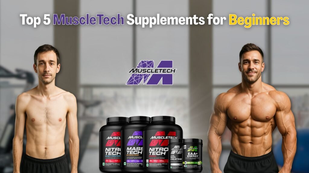 Top 5 Muscletech Supplements for Beginners and Athletes in India (2025)