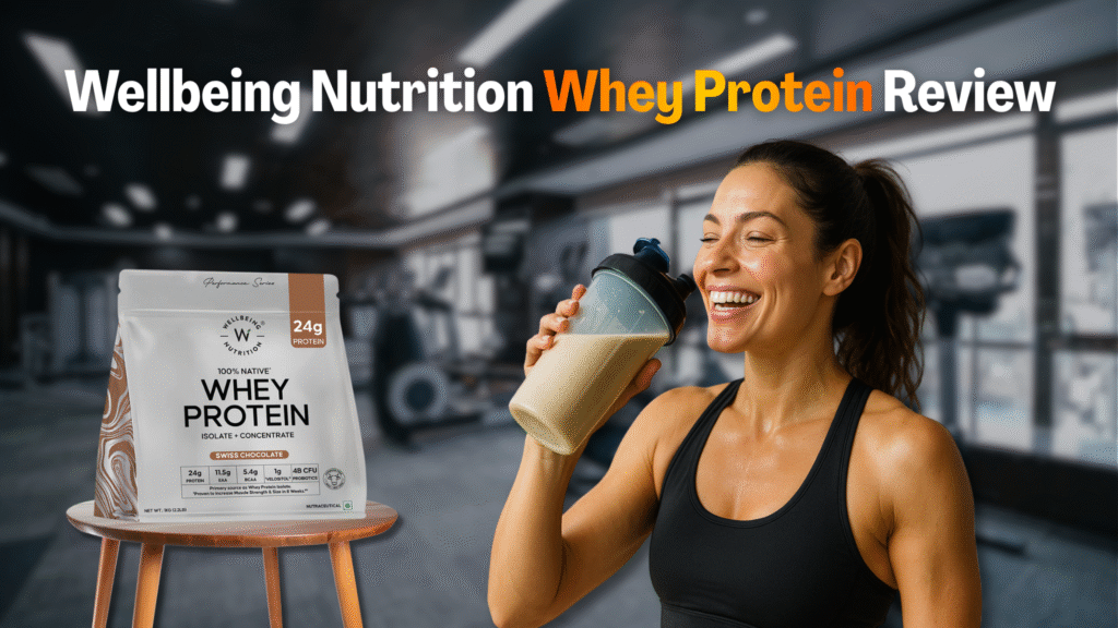 Wellbeing Nutrition Whey Protein (Isolate + Concentrate) Review — The Perfect Blend for Everyday Fitness