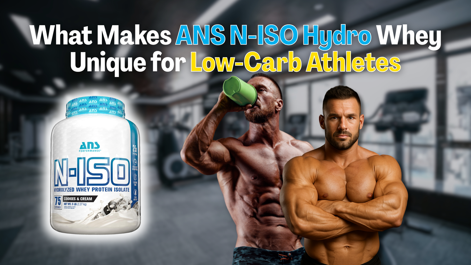 What Makes ANS Performance N-ISO Hydro Whey Isolate Unique for Low-Carb Athletes