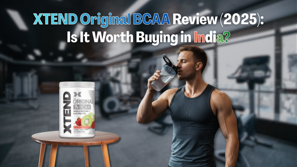 XTEND Original BCAA Review (2025) Is It Worth Buying in India